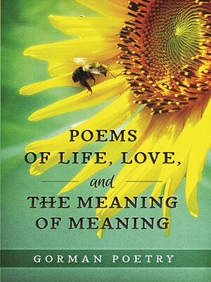 cover image of Poems of Life, Love, and the Meaning of Meaning